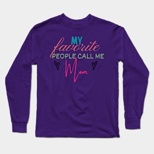 My Favorite People Call Me Mom Long Sleeve T-Shirt